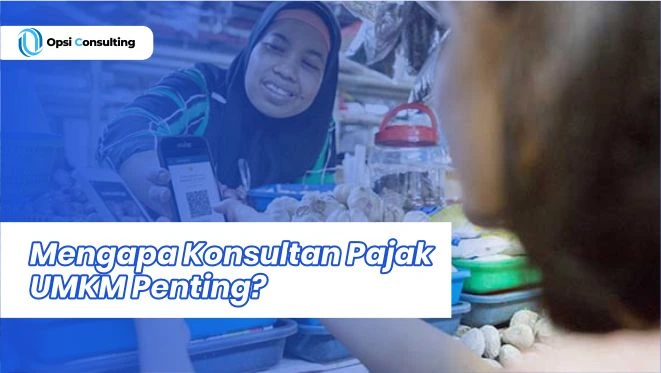 Mengapa Konsultan Pajak UMKM Penting? Ini Penjelasannya