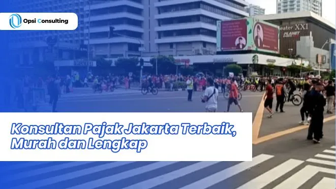 Konsultan Pajak Jakarta Terbaik, Murah dan Lengkap
