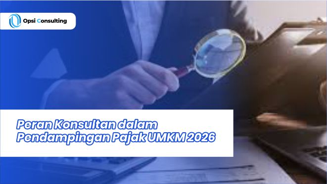 Peran Konsultan dalam Pendampingan Pajak UMKM 2026 