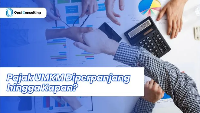 Pajak UMKM Diperpanjang hingga Kapan? Ini Jawabannya!