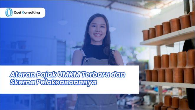 Aturan Pajak UMKM Terbaru dan Skema Pelaksanaannya