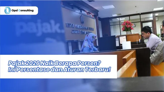 Pajak 2026 Naik Berapa Persen? Ini Persentase dan Aturan Terbaru!