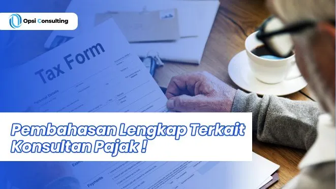 Pembahasan Lengkap Terkait Konsultan Pajak adalah, Tugas, dan Tanggung Jawabnya