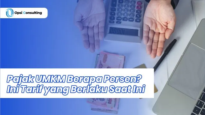Pajak UMKM Berapa Persen? Ini Tarif yang Berlaku Saat Ini