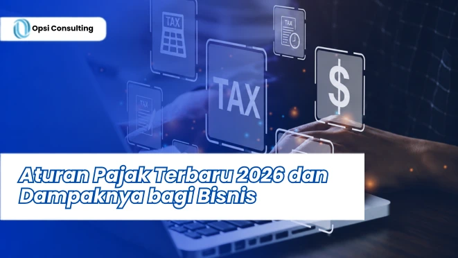 Aturan Pajak Terbaru 2026 dan Dampaknya bagi Bisnis