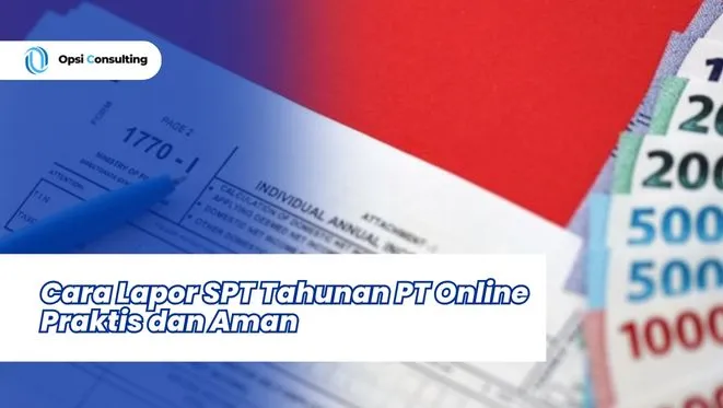 Cara Lapor SPT Tahunan PT Online Praktis dan Aman