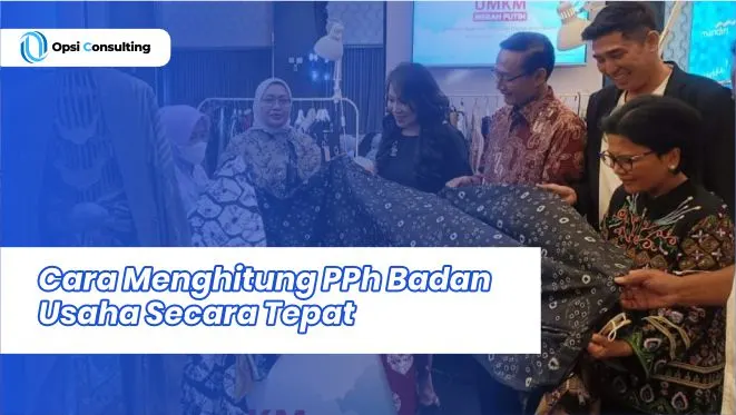 Cara Menghitung PPh Badan Usaha Secara Tepat