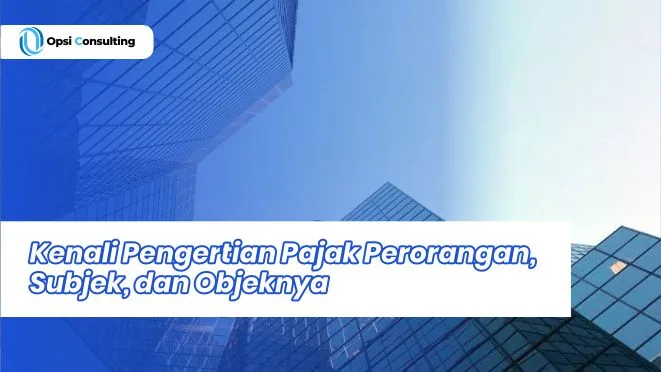 Kenali Pengertian Pajak Perorangan adalah, Subjek, dan Objeknya