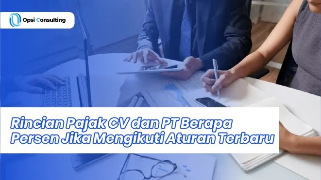Rincian Pajak CV dan PT Berapa Persen Jika Mengikuti Aturan Terbaru