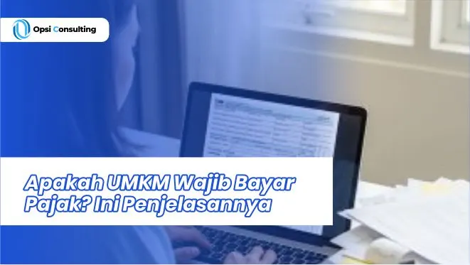 Apakah UMKM Wajib Bayar Pajak? Ini Penjelasannya